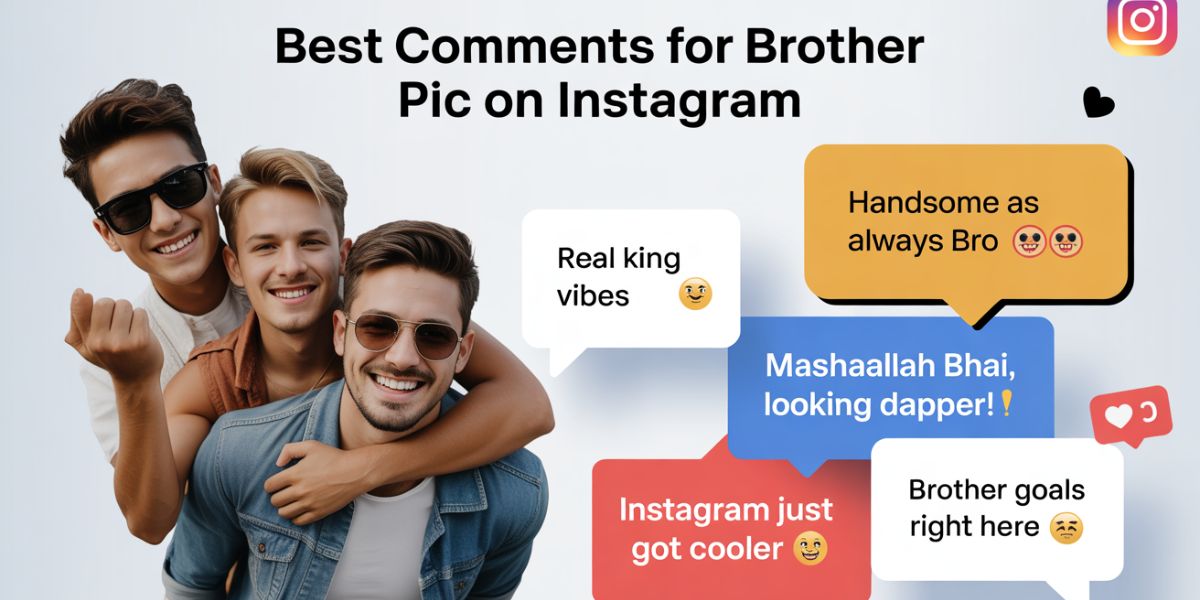 620+ Best comments for brother pic on Instagram