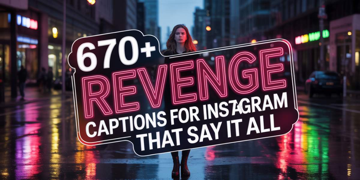 670+ Revenge Captions for Instagram That Say It All