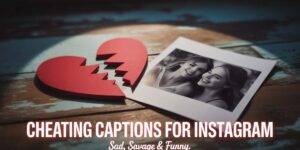 350+ Best Cheating Captions for Instagram (Sad, Savage & Funny)